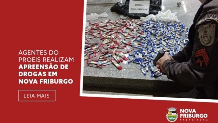 AGENTES DO PROEIS REALIZAM APREENSÃO DE DROGAS EM NOVA FRIBURGO
